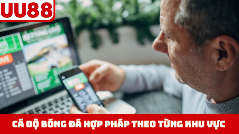 Cá độ bóng đá hợp pháp theo từng khu vực